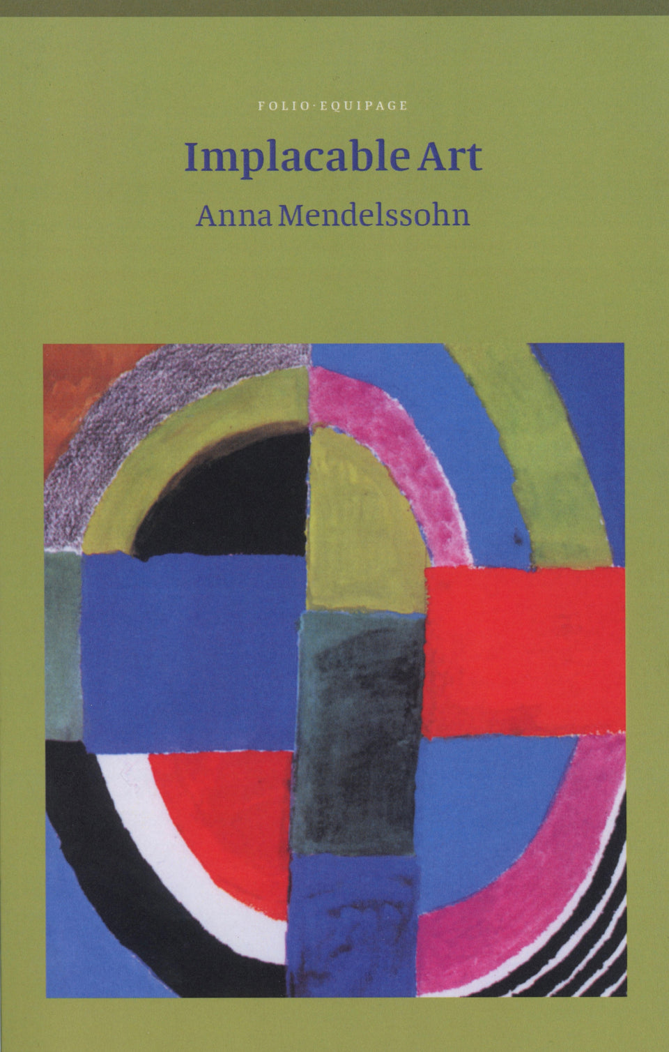 Implacable Art by Anna Mendelssohn